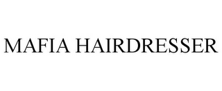 MAFIA HAIRDRESSER