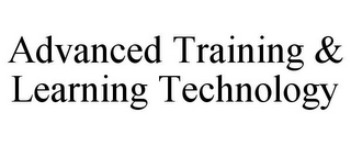 ADVANCED TRAINING & LEARNING TECHNOLOGY