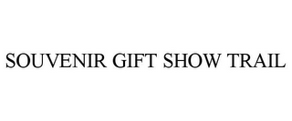 SOUVENIR GIFT SHOW TRAIL