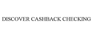 DISCOVER CASHBACK CHECKING