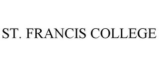 ST. FRANCIS COLLEGE