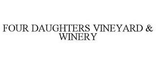 FOUR DAUGHTERS VINEYARD & WINERY