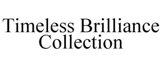 TIMELESS BRILLIANCE COLLECTION