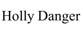 HOLLY DANGER