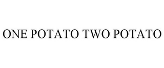 ONE POTATO TWO POTATO