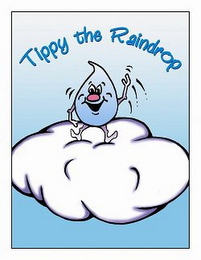 TIPPY THE RAINDROP