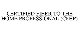 CERTIFIED FIBER TO THE HOME PROFESSIONAL (CFHP)