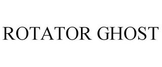 ROTATOR GHOST