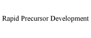 RAPID PRECURSOR DEVELOPMENT