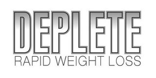 DEPLETE RAPID WEIGHT LOSS