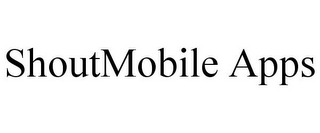 SHOUTMOBILE APPS