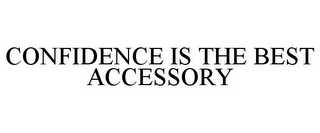 CONFIDENCE IS THE BEST ACCESSORY