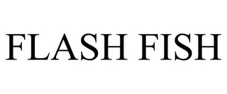 FLASH FISH