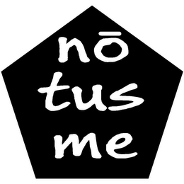 NO TUS ME