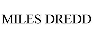 MILES DREDD