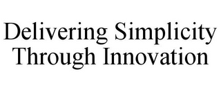 DELIVERING SIMPLICITY THROUGH INNOVATION