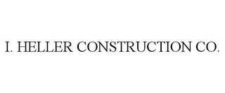 I. HELLER CONSTRUCTION CO.