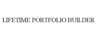 LIFETIME PORTFOLIO BUILDER