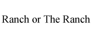 RANCH OR THE RANCH