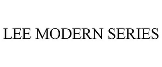 LEE MODERN SERIES