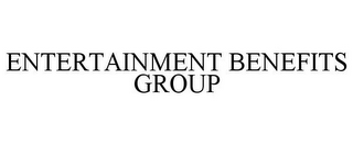 ENTERTAINMENT BENEFITS GROUP