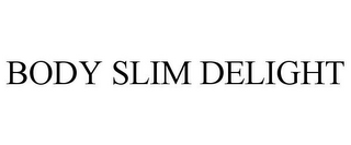 BODY SLIM DELIGHT