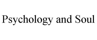 PSYCHOLOGY AND SOUL