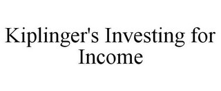 KIPLINGER'S INVESTING FOR INCOME