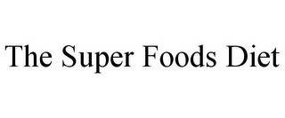 THE SUPER FOODS DIET