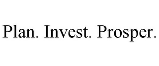 PLAN. INVEST. PROSPER.