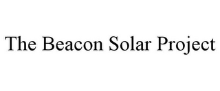 THE BEACON SOLAR PROJECT