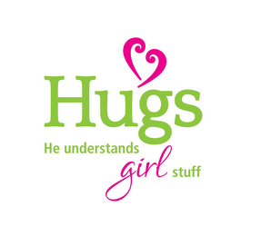 HUGS HE UNDERSTANDS GIRL STUFF
