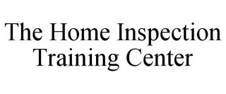 THE HOME INSPECTION TRAINING CENTER