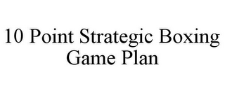 10 POINT STRATEGIC BOXING GAME PLAN