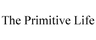 THE PRIMITIVE LIFE