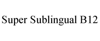 SUPER SUBLINGUAL B12