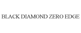 BLACK DIAMOND ZERO EDGE