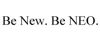 BE NEW. BE NEO.