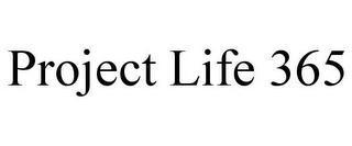 PROJECT LIFE 365