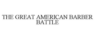 THE GREAT AMERICAN BARBER BATTLE