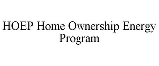 HOEP HOME OWNERSHIP ENERGY PROGRAM