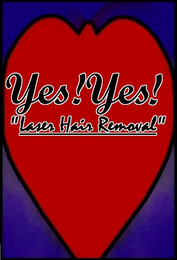 YES! YES! "LASER HAIR REMOVAL"