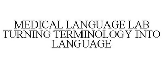 MEDICAL LANGUAGE LAB TURNING TERMINOLOGY INTO LANGUAGE