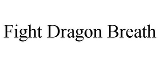 FIGHT DRAGON BREATH