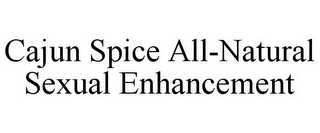 CAJUN SPICE ALL-NATURAL SEXUAL ENHANCEMENT