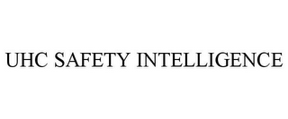 UHC SAFETY INTELLIGENCE