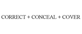CORRECT + CONCEAL + COVER