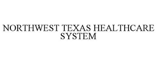NORTHWEST TEXAS HEALTHCARE SYSTEM