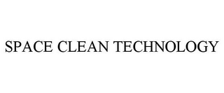 SPACE CLEAN TECHNOLOGY