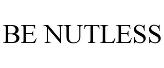 BE NUTLESS